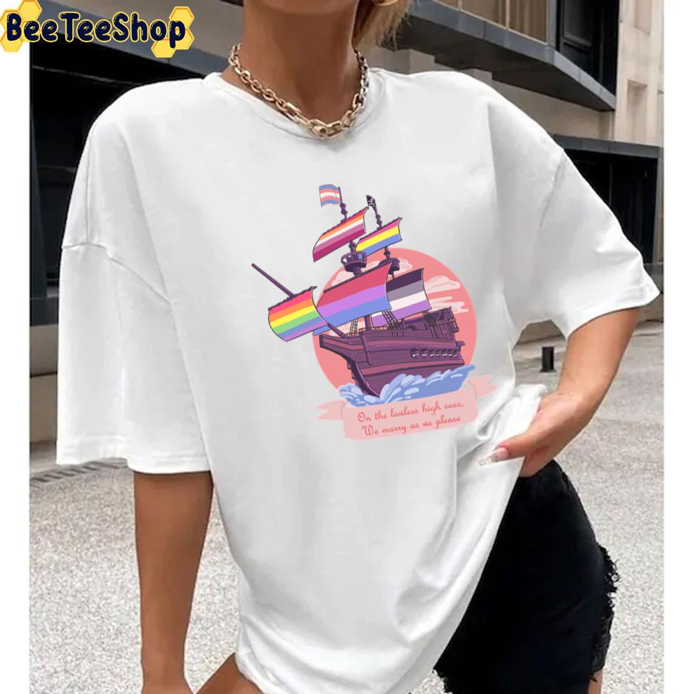 Pride Pirate Ship On The Lawless High Seas We Marry As We Please Nonbinary Pride Unisex T-Shirt Pride Pirate Ship On The Lawless High Seas We Marry As We Please Nonbinary Pride Unisex T-Shirt