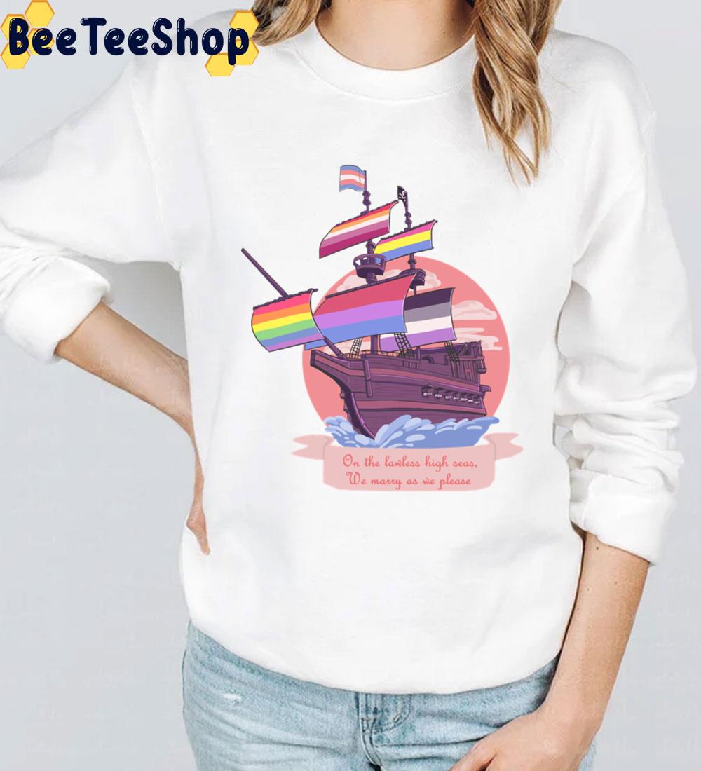 Pride Pirate Ship On The Lawless High Seas We Marry As We Please Nonbinary Pride Unisex T-Shirt Pride Pirate Ship On The Lawless High Seas We Marry As We Please Nonbinary Pride Unisex T-Shirt