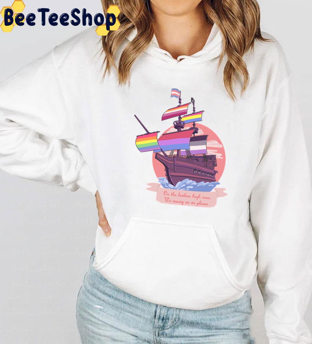 Pride Pirate Ship On The Lawless High Seas We Marry As We Please Nonbinary Pride Unisex T-Shirt Pride Pirate Ship On The Lawless High Seas We Marry As We Please Nonbinary Pride Unisex T-Shirt