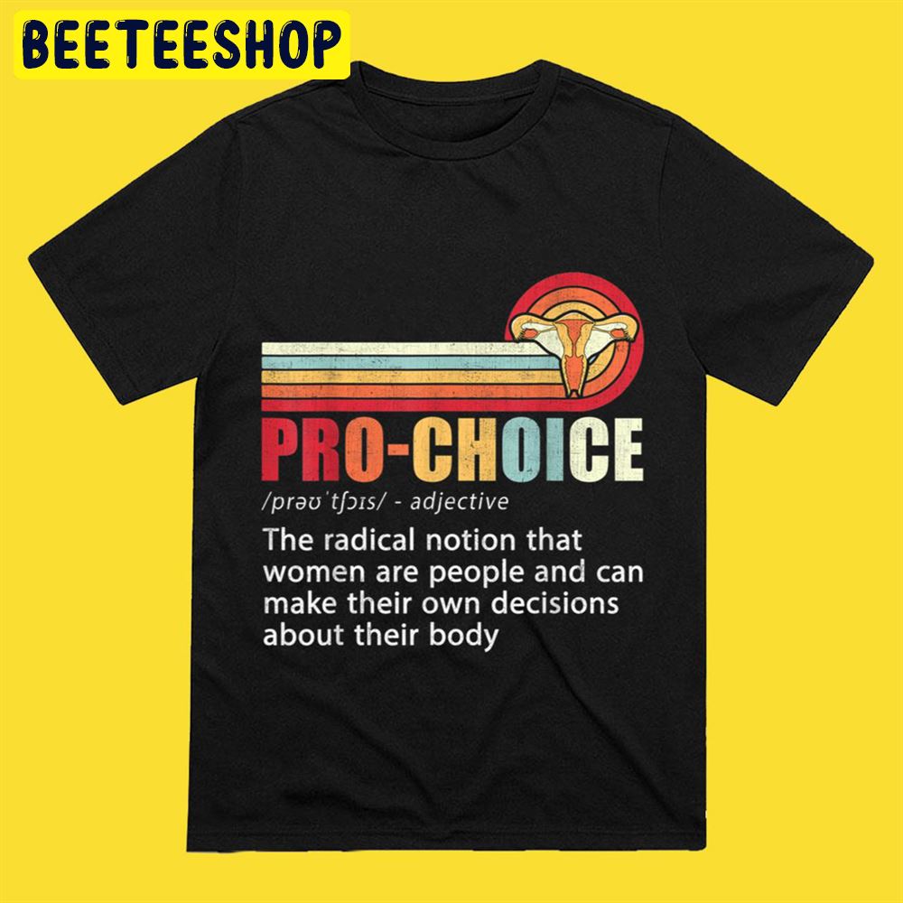 Pro Choice Definition Feminist Women's Rights My Body Choice Unisex T-Shirt Pro Choice Definition Feminist Women's Rights My Body Choice Unisex T-Shirt