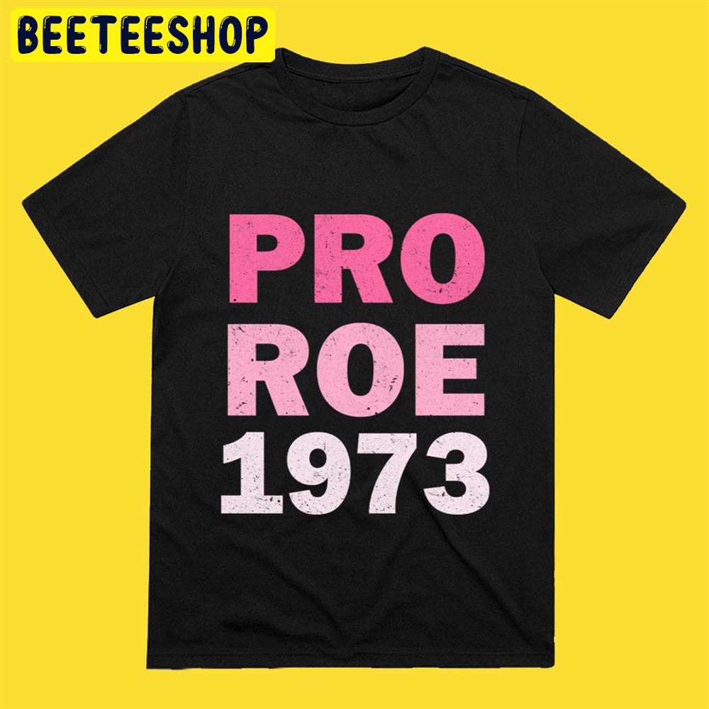 Pro Roe 1973 Unisex T-Shirt Pro Roe 1973 Unisex T-Shirt
