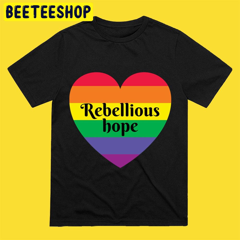Rebellious Hope Rainbow Love Heart Design Unisex T-Shirt Rebellious Hope Rainbow Love Heart Design Unisex T-Shirt