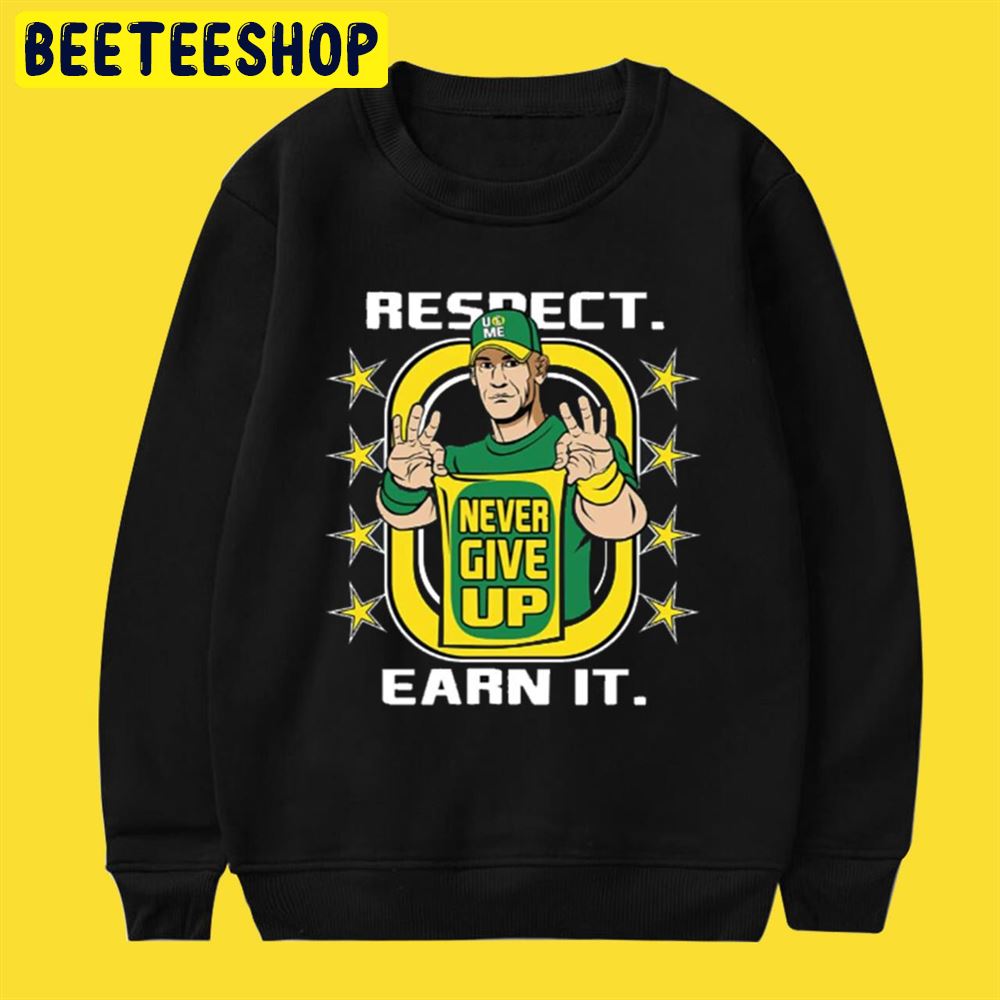 Respect Earn It Never Give Up WWE John Cena Unisex T-Shirt Respect Earn It Never Give Up WWE John Cena Unisex T-Shirt