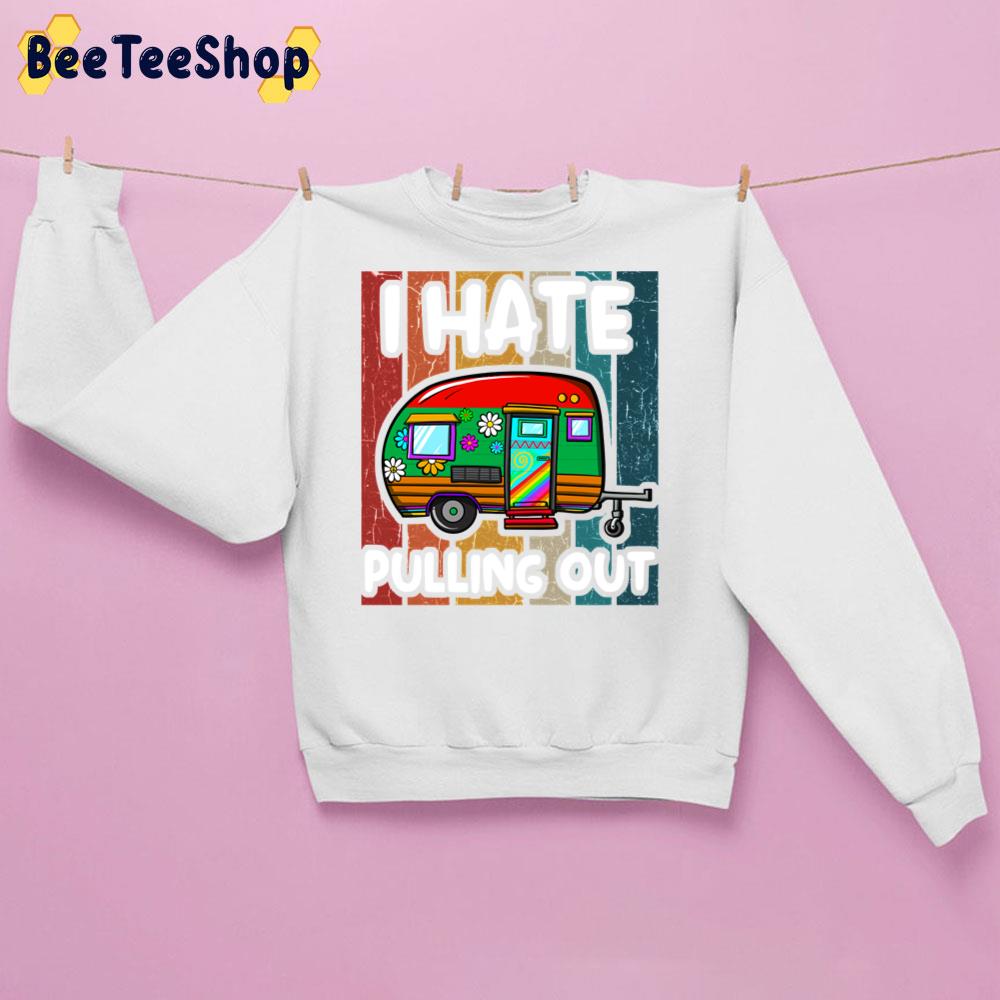 Retro I Hate Pulling Out Unisex Sweatshirt Retro I Hate Pulling Out Unisex Sweatshirt