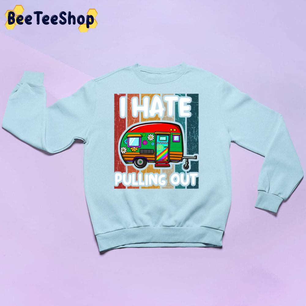 Retro I Hate Pulling Out Unisex Sweatshirt Retro I Hate Pulling Out Unisex Sweatshirt