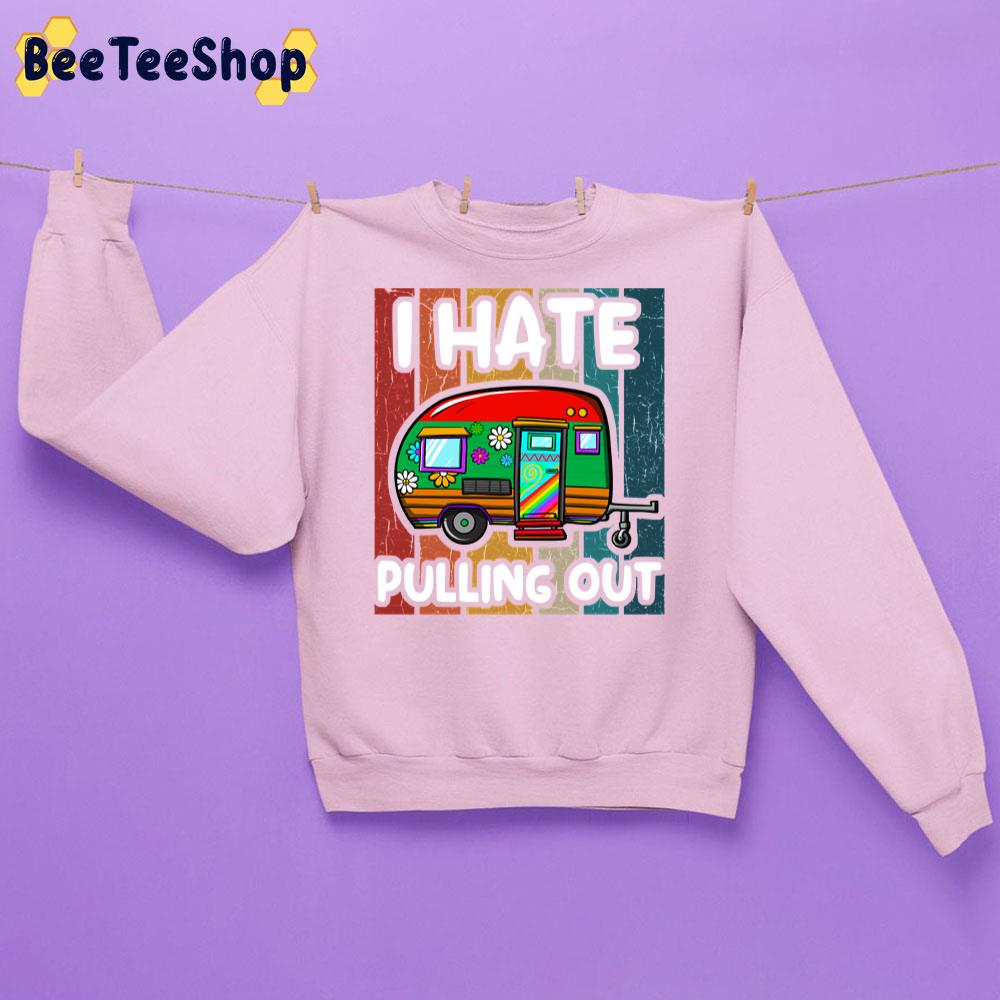 Retro I Hate Pulling Out Unisex Sweatshirt Retro I Hate Pulling Out Unisex Sweatshirt