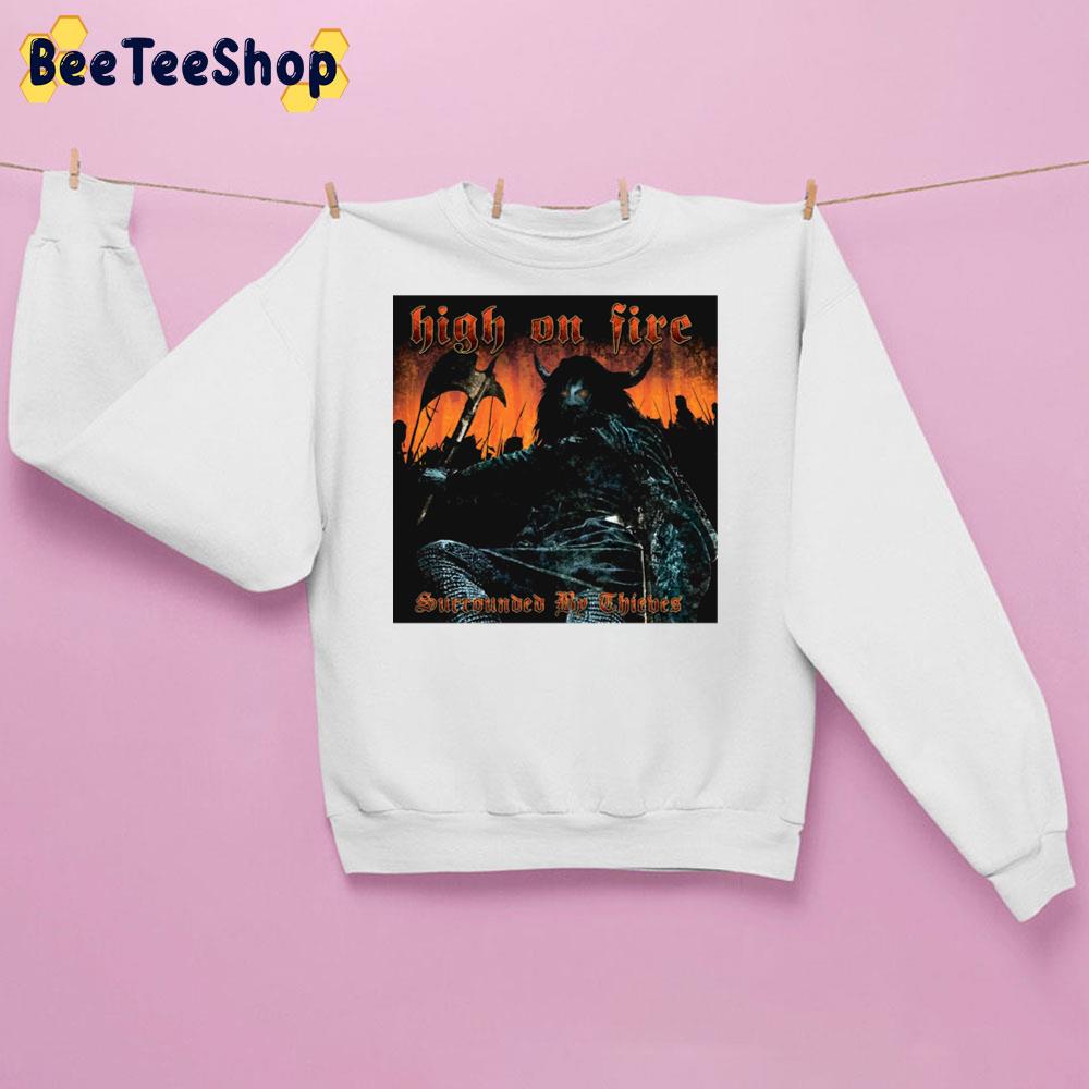 Retro Surrounded By Thiebes High On Fire Unisex Sweatshirt Retro Surrounded By Thiebes High On Fire Unisex Sweatshirt