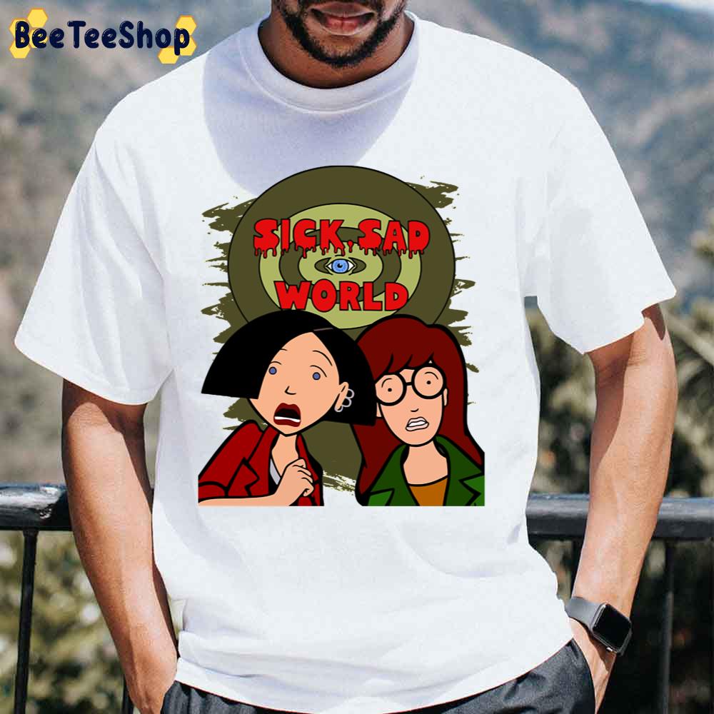 Sick Sad And Scary World Unisex T-Shirt Sick Sad And Scary World Unisex T-Shirt