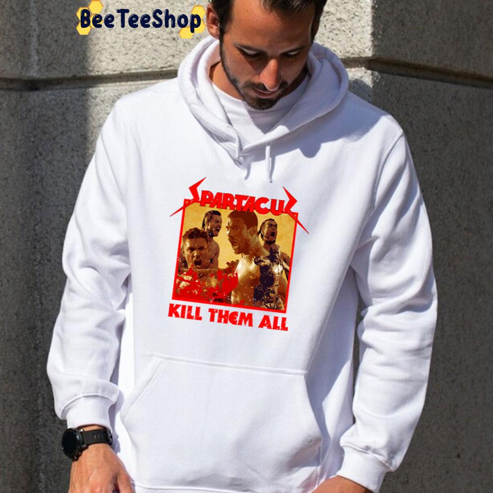 Spartacus Kill Them All Unisex T-Shirt Spartacus Kill Them All Unisex T-Shirt