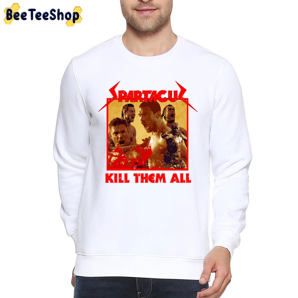 Spartacus Kill Them All Unisex T-Shirt Spartacus Kill Them All Unisex T-Shirt