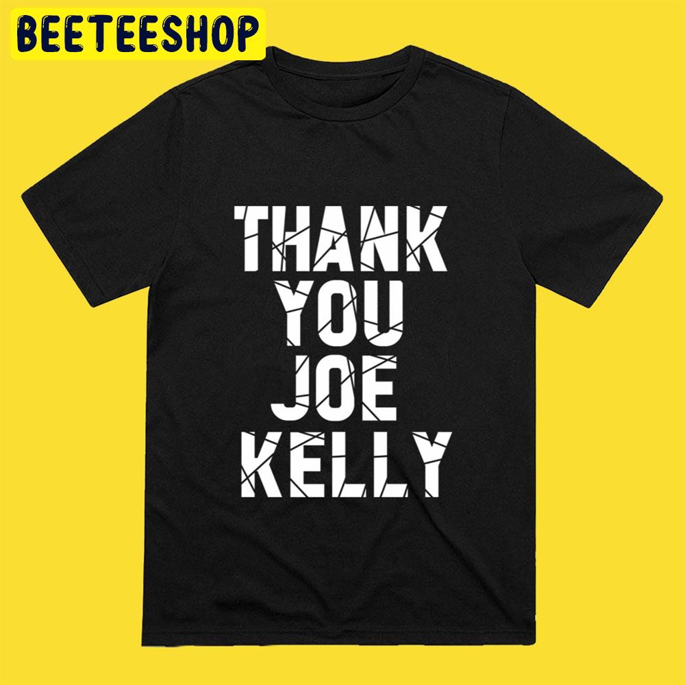 Thank You Joe Kelly Unisex T-Shirt Thank You Joe Kelly Unisex T-Shirt