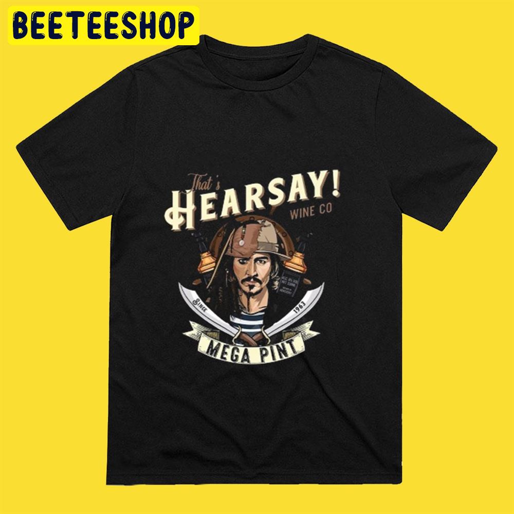 That’s Hearsay Mega Pint Wine Co Jack Sparrow Unisex T-Shirt That’s Hearsay Mega Pint Wine Co Jack Sparrow Unisex T-Shirt