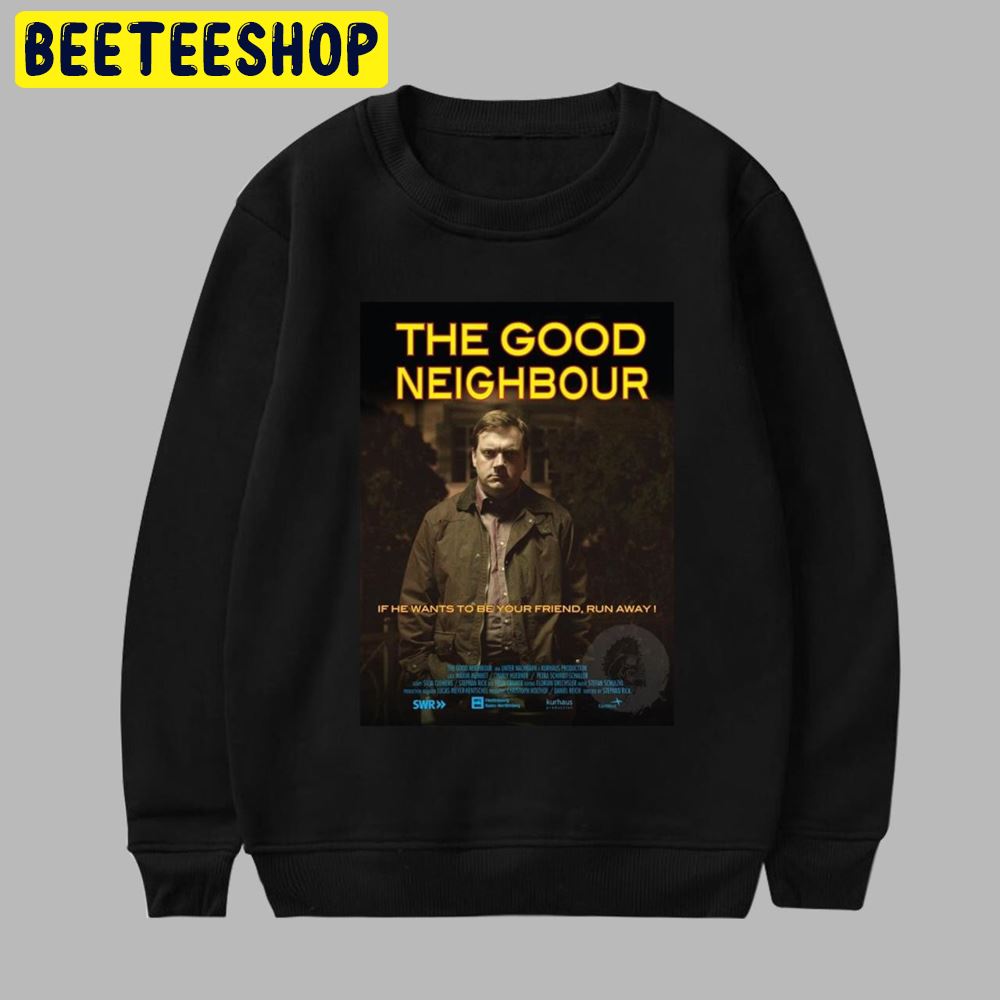 The Good Neighbor If He Wants To Be Your Friend Unisex T-Shirt The Good Neighbor If He Wants To Be Your Friend Unisex T-Shirt