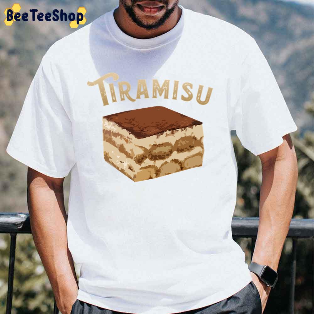 Tiramisu Unisex T-Shirt Tiramisu Unisex T-Shirt