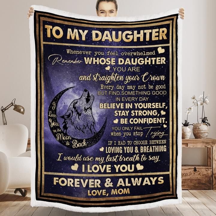 To My Daughter Whenever You Feel Overwhelmed Remember Whose Daughter You Are And Straighter Your Crown Everyday May Not Be Good Blanket To My Daughter Whenever You Feel Overwhelmed Remember Whose Daughter You Are And Straighter Your Crown Everyday May Not Be Good Blanket