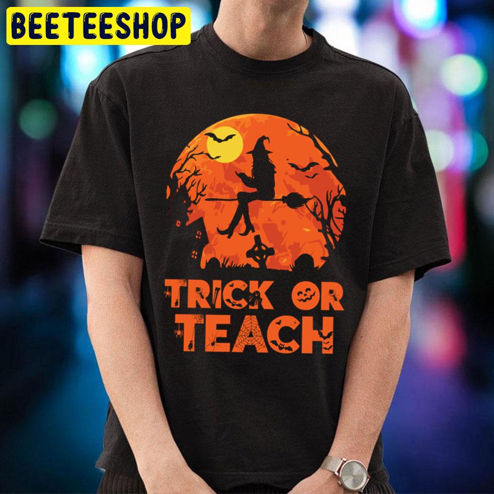 Trick Or Teach Gift Teacher Halloween Unisex T-Shirt Trick Or Teach Gift Teacher Halloween Unisex T-Shirt