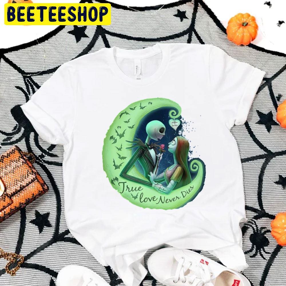 True Love Never Dies Sally And Jack The Nightmare Before Christmas Halloween Unisex T-Shirt True Love Never Dies Sally And Jack The Nightmare Before Christmas Halloween Unisex T-Shirt