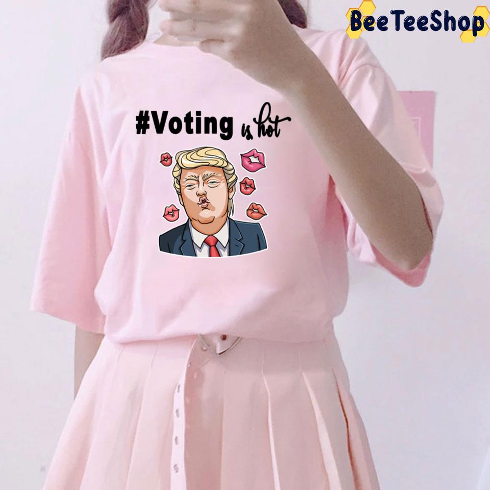 Trump Kiss Voting Is Hot Unisex T-Shirt Trump Kiss Voting Is Hot Unisex T-Shirt