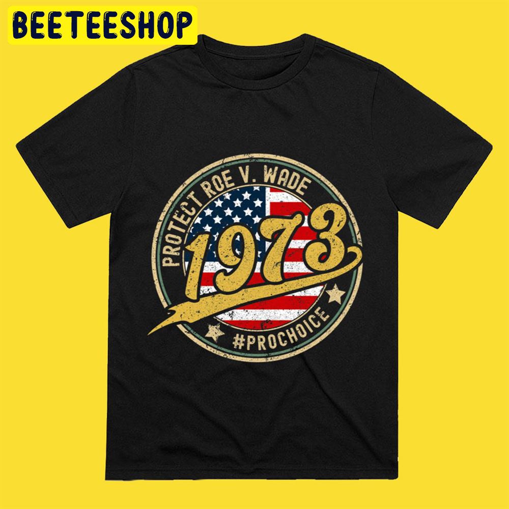 Vintage Womens 1973 Pro Choice Roe v Wade Protest Abortion Law Unisex T-Shirt Vintage Womens 1973 Pro Choice Roe v Wade Protest Abortion Law Unisex T-Shirt
