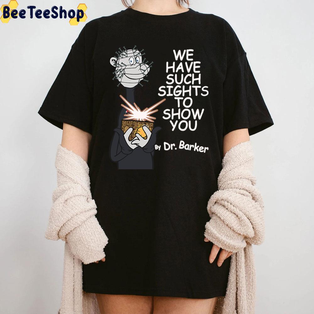We Have Such Sights To Show You Unisex T-Shirt We Have Such Sights To Show You Unisex T-Shirt