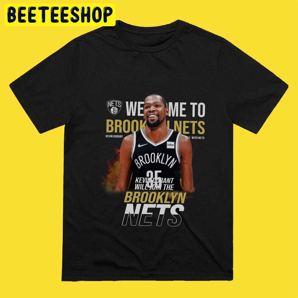 Welcome To Brooklyn Nets Kevin Durant Brooklyn Unisex T-Shirt Welcome To Brooklyn Nets Kevin Durant Brooklyn Unisex T-Shirt