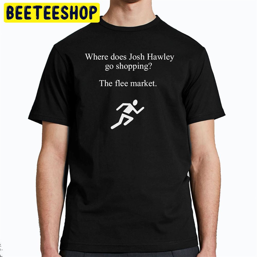Where Does Josh Hawley Go Shopping Trending Unisex T-Shirt Where Does Josh Hawley Go Shopping Trending Unisex T-Shirt