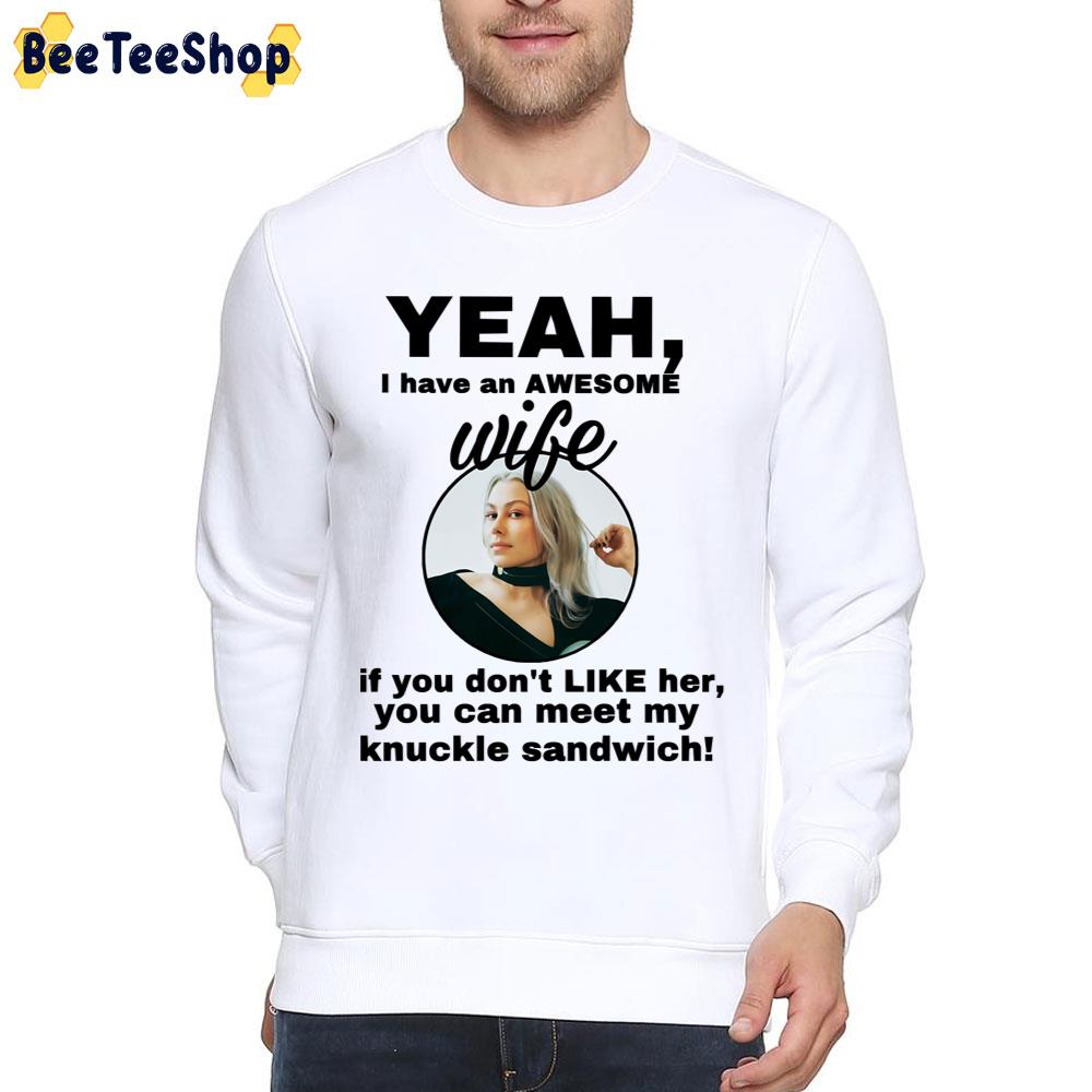 Yeah I Have An Awesome Wife If You Don't Loke Her You Can Meet My Knuckle Sanwich Unisex T-Shirt Yeah I Have An Awesome Wife If You Don't Loke Her You Can Meet My Knuckle Sanwich Unisex T-Shirt
