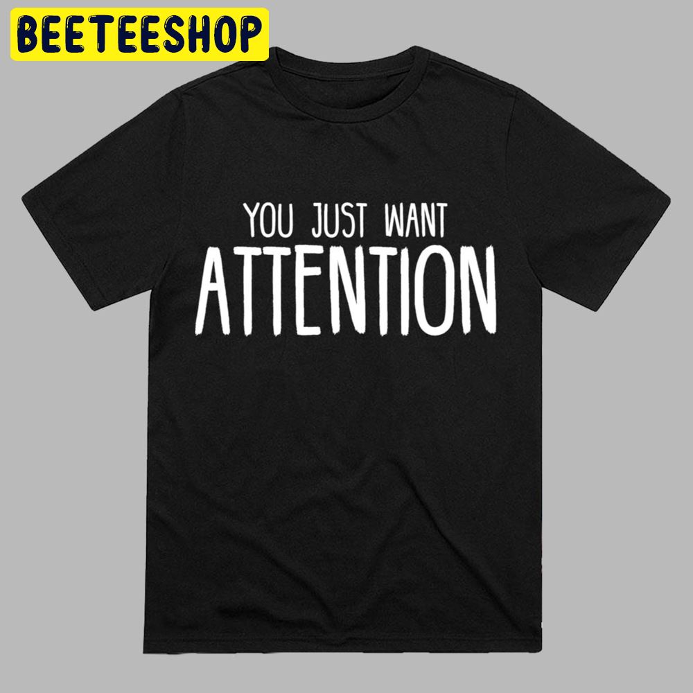 You Just Want Attention Charlie Puth Unisex T-Shirt You Just Want Attention Charlie Puth Unisex T-Shirt