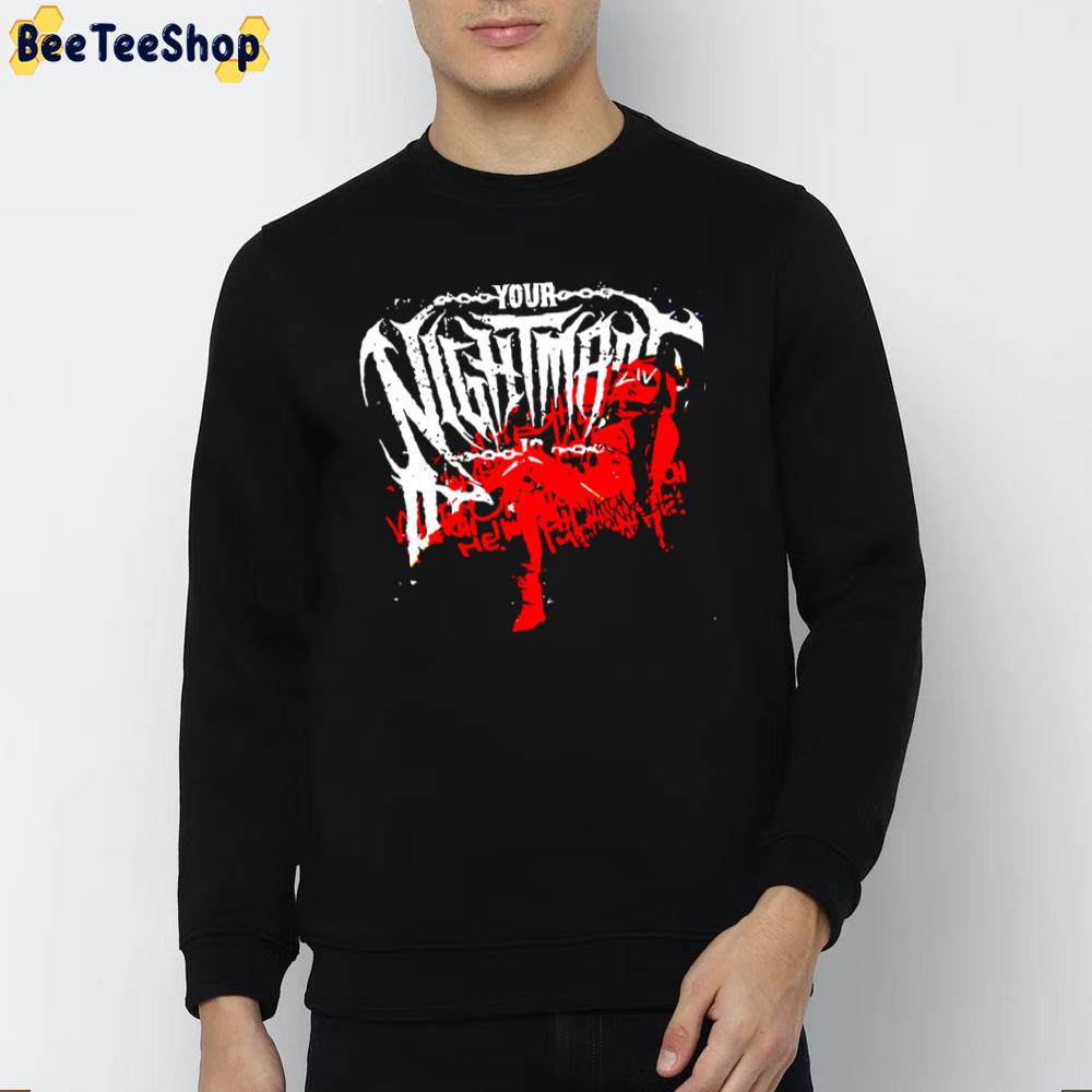 Your Nightmare Unisex T-Shirt Your Nightmare Unisex T-Shirt
