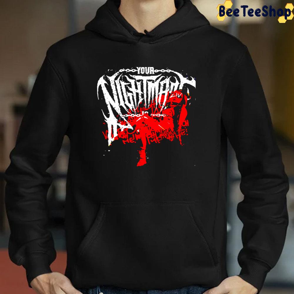 Your Nightmare Unisex T-Shirt Your Nightmare Unisex T-Shirt