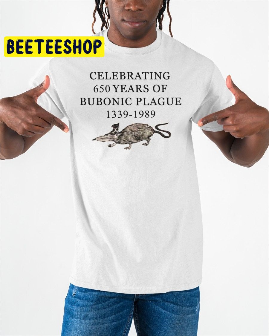 Celebrating 650 Years Of Bubonic Plague 1339 1989 Trending Unisex T-Shirt Celebrating 650 Years Of Bubonic Plague 1339 1989 Trending Unisex T-Shirt