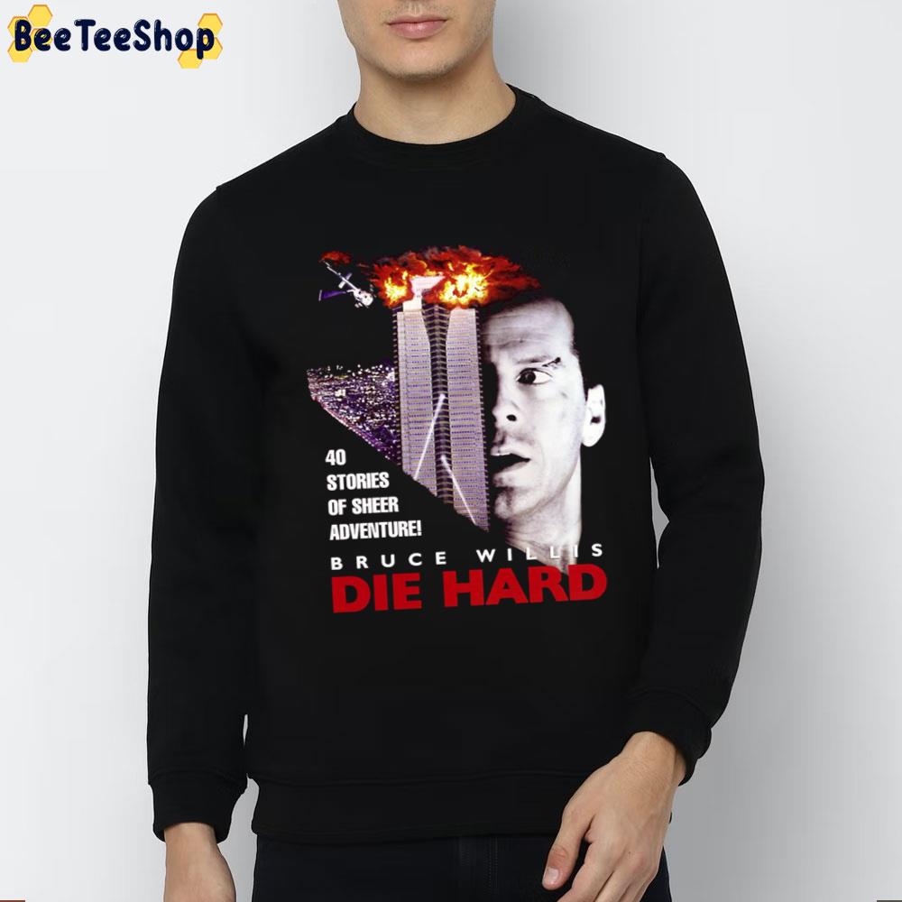 40 Stories Of Sheer Adventure Bruce Willis Die Hard Unisex T-Shirt 40 Stories Of Sheer Adventure Bruce Willis Die Hard Unisex T-Shirt