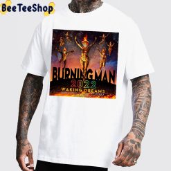 Burning Man 2022 Waking Dreams Unisex T-Shirt Burning Man 2022 Waking Dreams Unisex T-Shirt