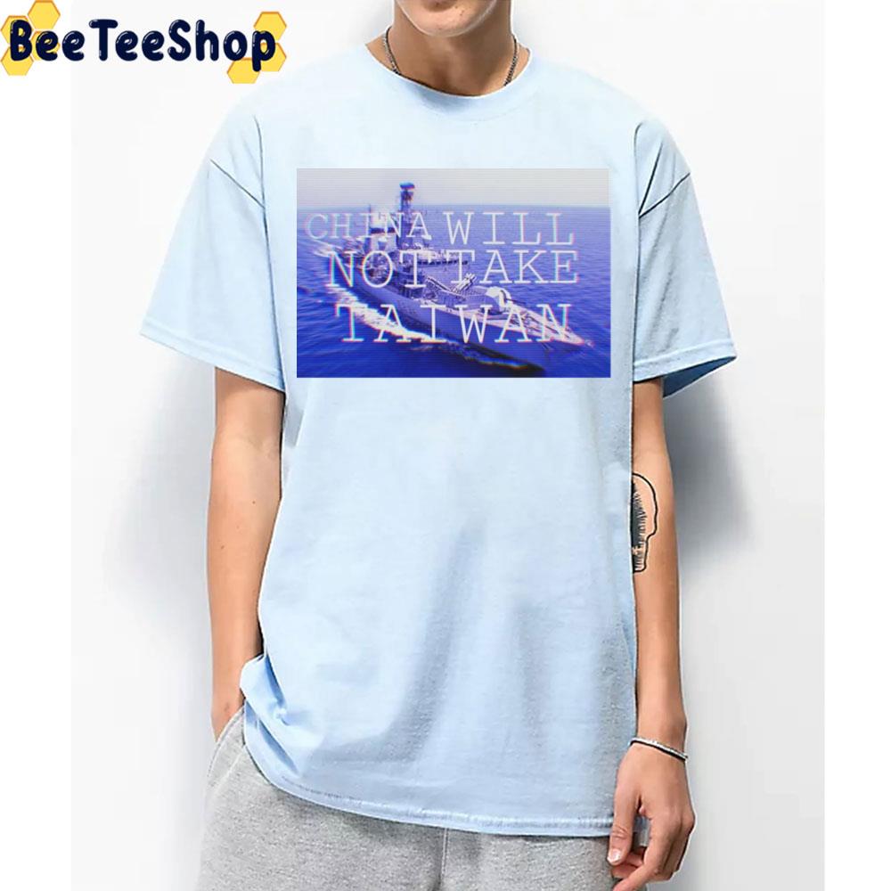 China Will Not Take Taiwan Trending 2022 Unisex T-Shirt China Will Not Take Taiwan Trending 2022 Unisex T-Shirt