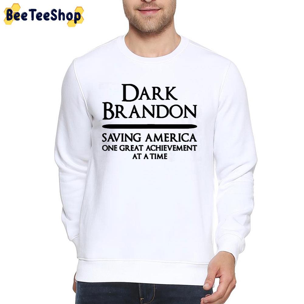 Dark Brandon Saving America One Great Achievement At A Time Unisex T-Shirt Dark Brandon Saving America One Great Achievement At A Time Unisex T-Shirt