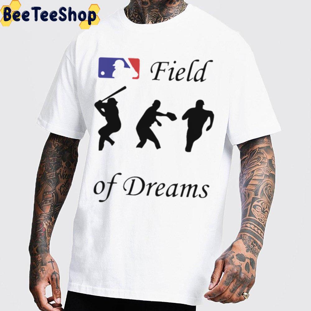 Field Of Dreams Trending Unisex T-Shirt Field Of Dreams Trending Unisex T-Shirt