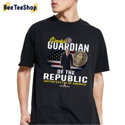 Greatest Guardian Of The Republic United States Of American Donald Trump Unisex T-Shirt