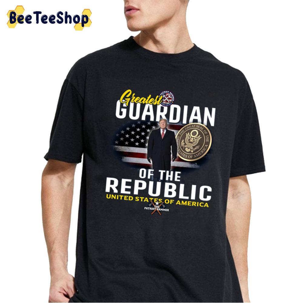 Greatest Guardian Of The Republic United States Of American Donald Trump Unisex T-Shirt Greatest Guardian Of The Republic United States Of American Donald Trump Unisex T-Shirt