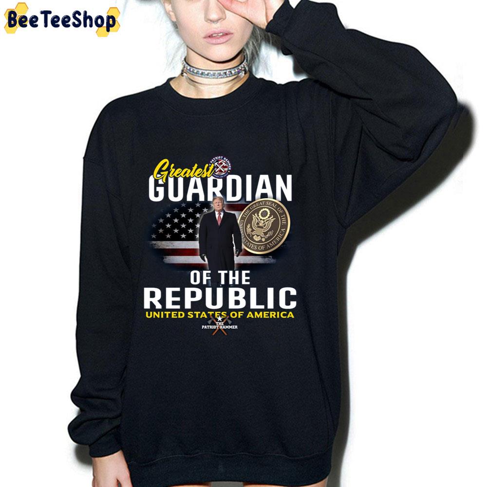 Greatest Guardian Of The Republic United States Of American Donald Trump Unisex T-Shirt Greatest Guardian Of The Republic United States Of American Donald Trump Unisex T-Shirt