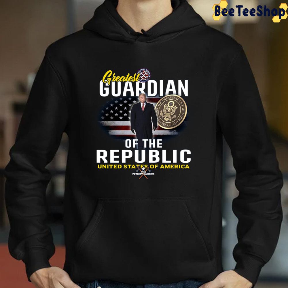 Greatest Guardian Of The Republic United States Of American Donald Trump Unisex T-Shirt Greatest Guardian Of The Republic United States Of American Donald Trump Unisex T-Shirt