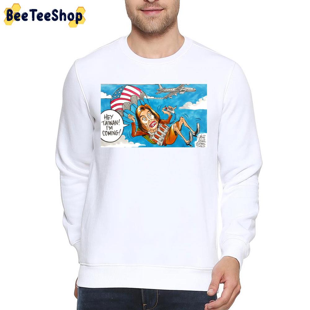 Hey Taiwan I'm Coming Nancy Pelosi Trending 2022 Unisex T-Shirt Hey Taiwan I'm Coming Nancy Pelosi Trending 2022 Unisex T-Shirt