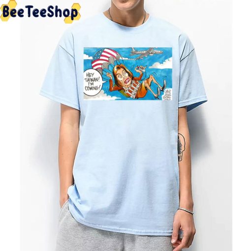 Hey Taiwan I’m Coming Nancy Pelosi Trending 2022 Unisex T-Shirt