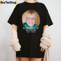 In Memory Of Pat Carroll 1927 2022 Unisex T-Shirt In Memory Of Pat Carroll 1927 2022 Unisex T-Shirt