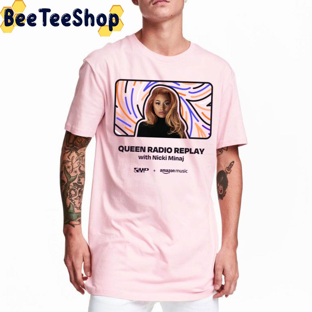 Queen Radio Replay With Nicki Minaj New Trendy Unisex T-Shirt Queen Radio Replay With Nicki Minaj New Trendy Unisex T-Shirt