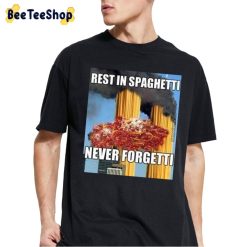 Rest In Spaghetti Never Forgetti Trending Unisex T-Shirt Rest In Spaghetti Never Forgetti Trending Unisex T-Shirt