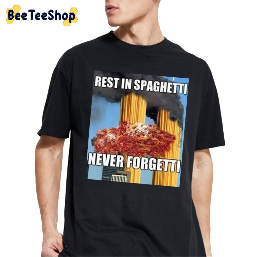Rest In Spaghetti Never Forgetti Trending Unisex T-Shirt Rest In Spaghetti Never Forgetti Trending Unisex T-Shirt
