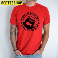 Where The Roas Ends The Fun Begins Trending Unisex T-Shirt Where The Roas Ends The Fun Begins Trending Unisex T-Shirt