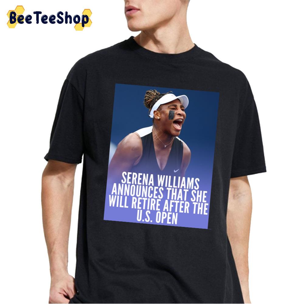 Serena Williams Announces That She Will Retire After The US Open Unisex T-Shirt Serena Williams Announces That She Will Retire After The US Open Unisex T-Shirt