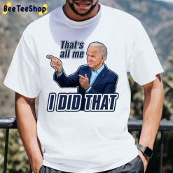 Ukraine Taiwan That’s All Me I Did That Joe Biden 2022 Unisex T-Shirt Ukraine Taiwan That’s All Me I Did That Joe Biden 2022 Unisex T-Shirt