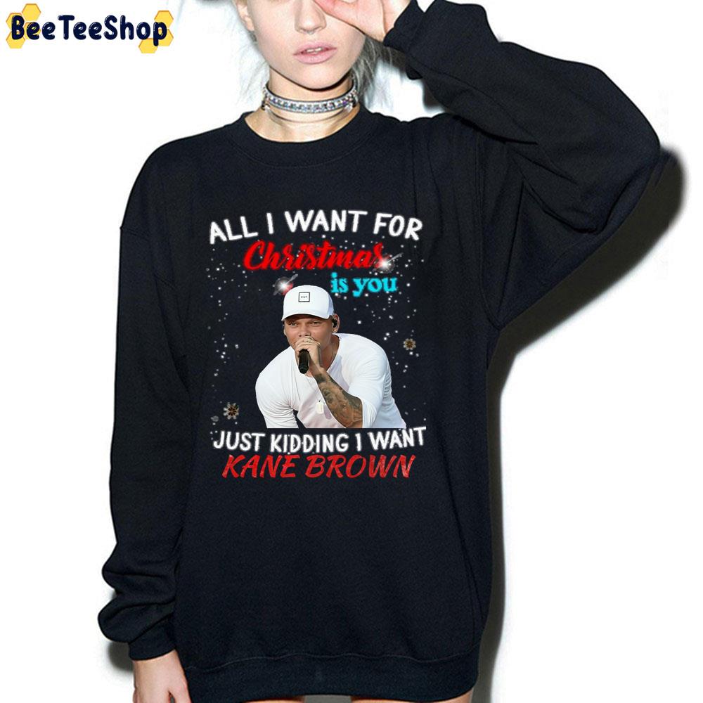 All I Want For Christmas Is You Kane Brown Trending Unisex T-Shirt All I Want For Christmas Is You Kane Brown Trending Unisex T-Shirt